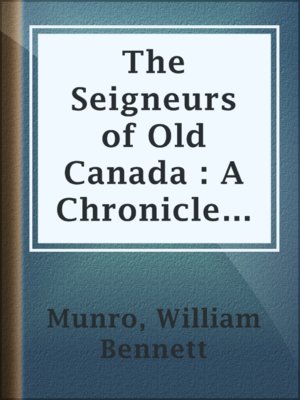 cover image of The Seigneurs of Old Canada : A Chronicle of New World Feudalism